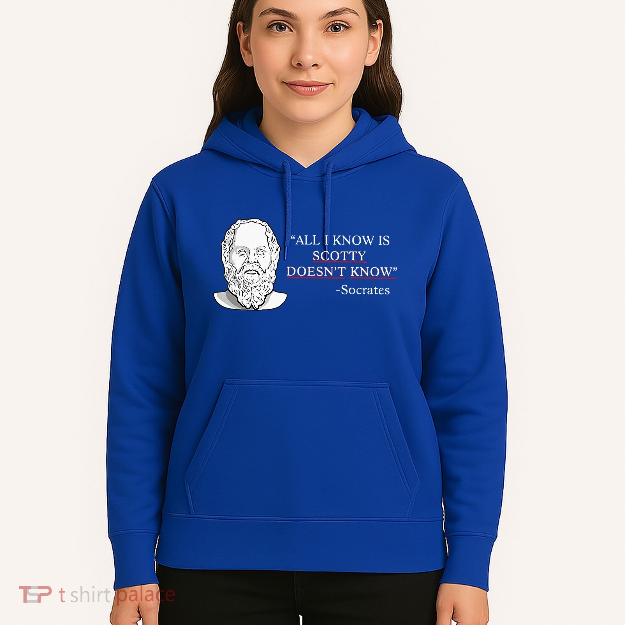 All I Know Is Scotty Doesn’T Know Socrates Hoodie