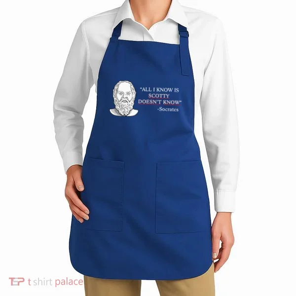All I Know Is Scotty Doesn’T Know Socrates Apron