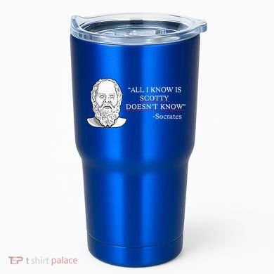 All I Know Is Scotty Doesn’T Know Socrates Tumbler