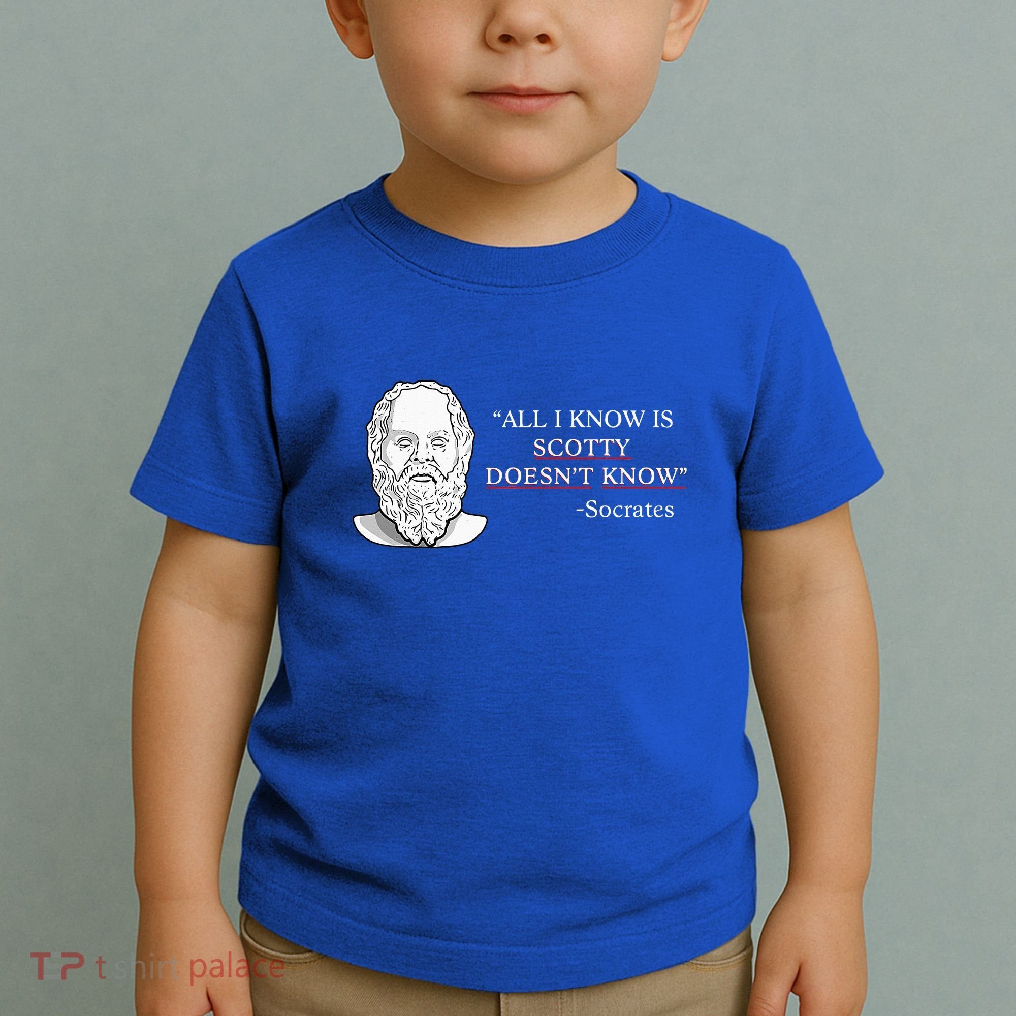 All I Know Is Scotty Doesn’T Know Socrates Toddler T-Shirt