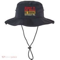 Admit It Life Would Be Boring Without Me Funny Sayings Bucket Hat thumb 0