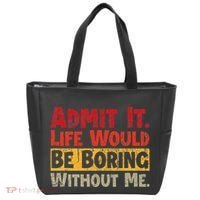 Admit It Life Would Be Boring Without Me Funny Sayings Tote Bag thumb 0