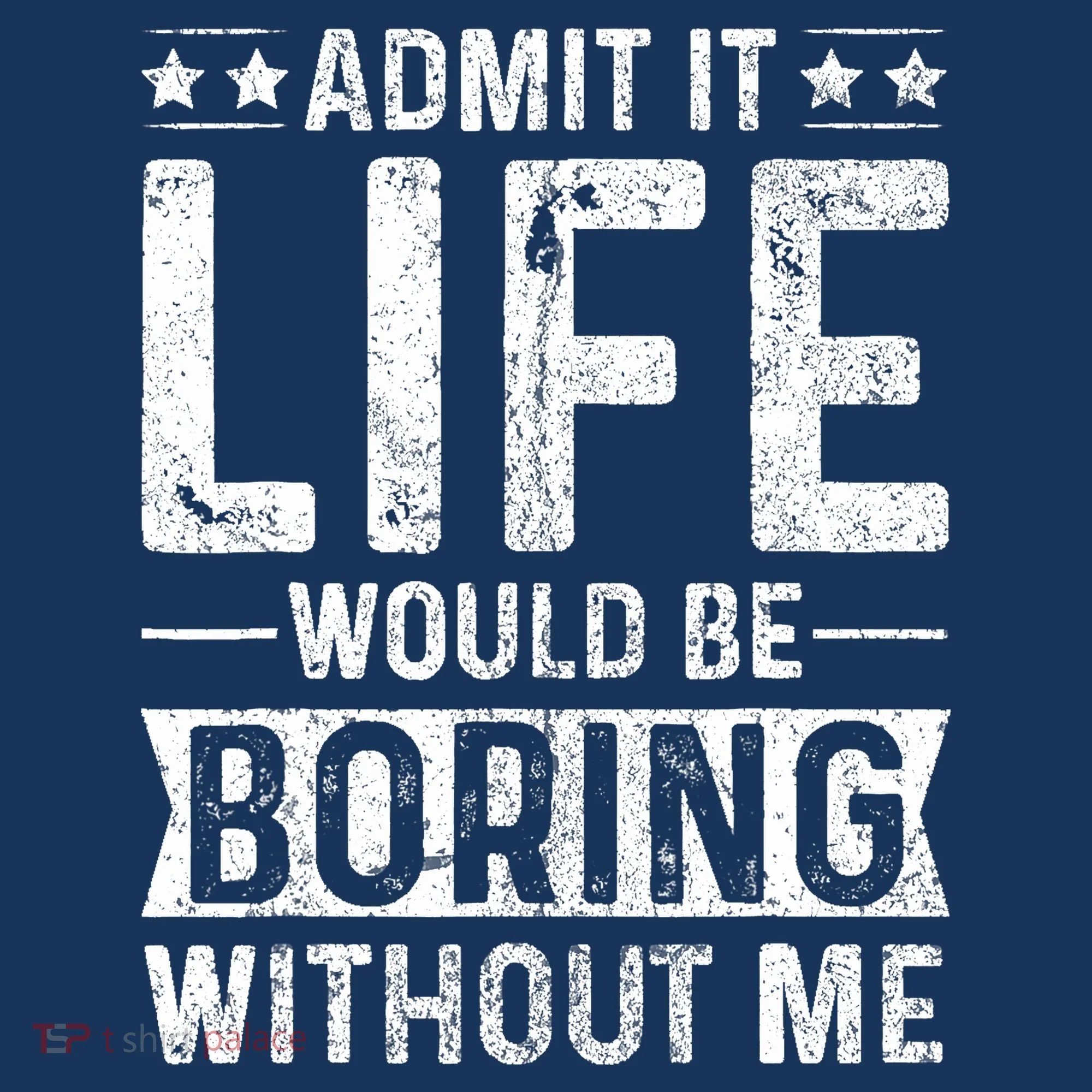 Admit It Life Would Be Boring Without Me Funny Saying Apron
