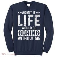 Admit It Life Would Be Boring Without Me Funny Saying Sweatshirt thumb 0