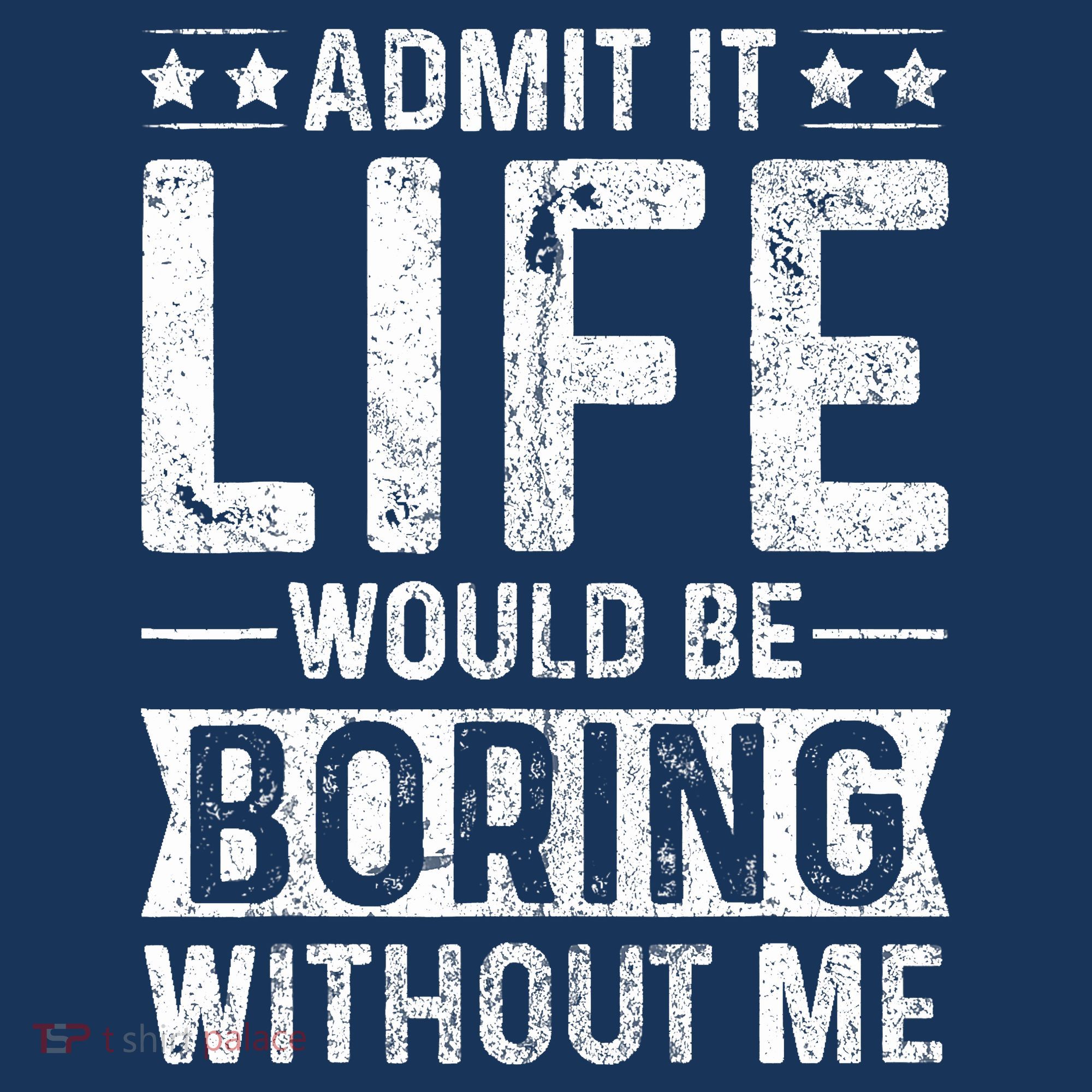 Admit It Life Would Be Boring Without Me Funny Saying Women's Hoodie