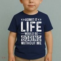 Admit It Life Would Be Boring Without Me Funny Saying Toddler T-Shirt thumb 2