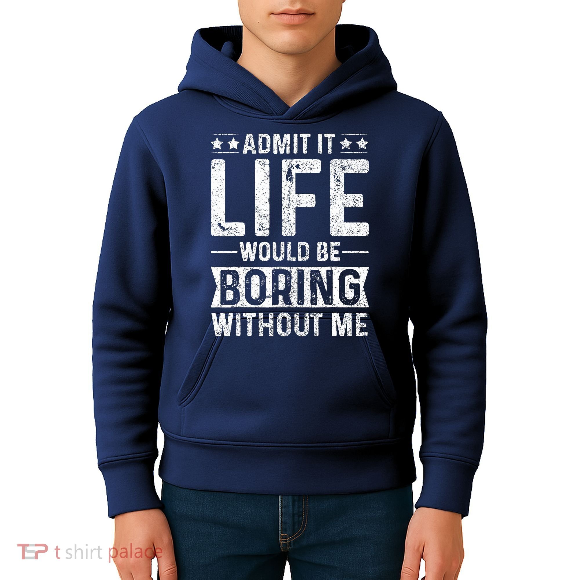 Admit It Life Would Be Boring Without Me Funny Saying Kids Hoodie