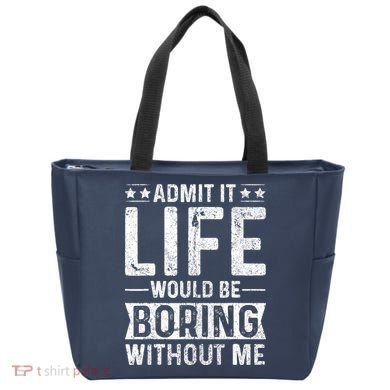 Admit It Life Would Be Boring Without Me Funny Saying Tote Bag