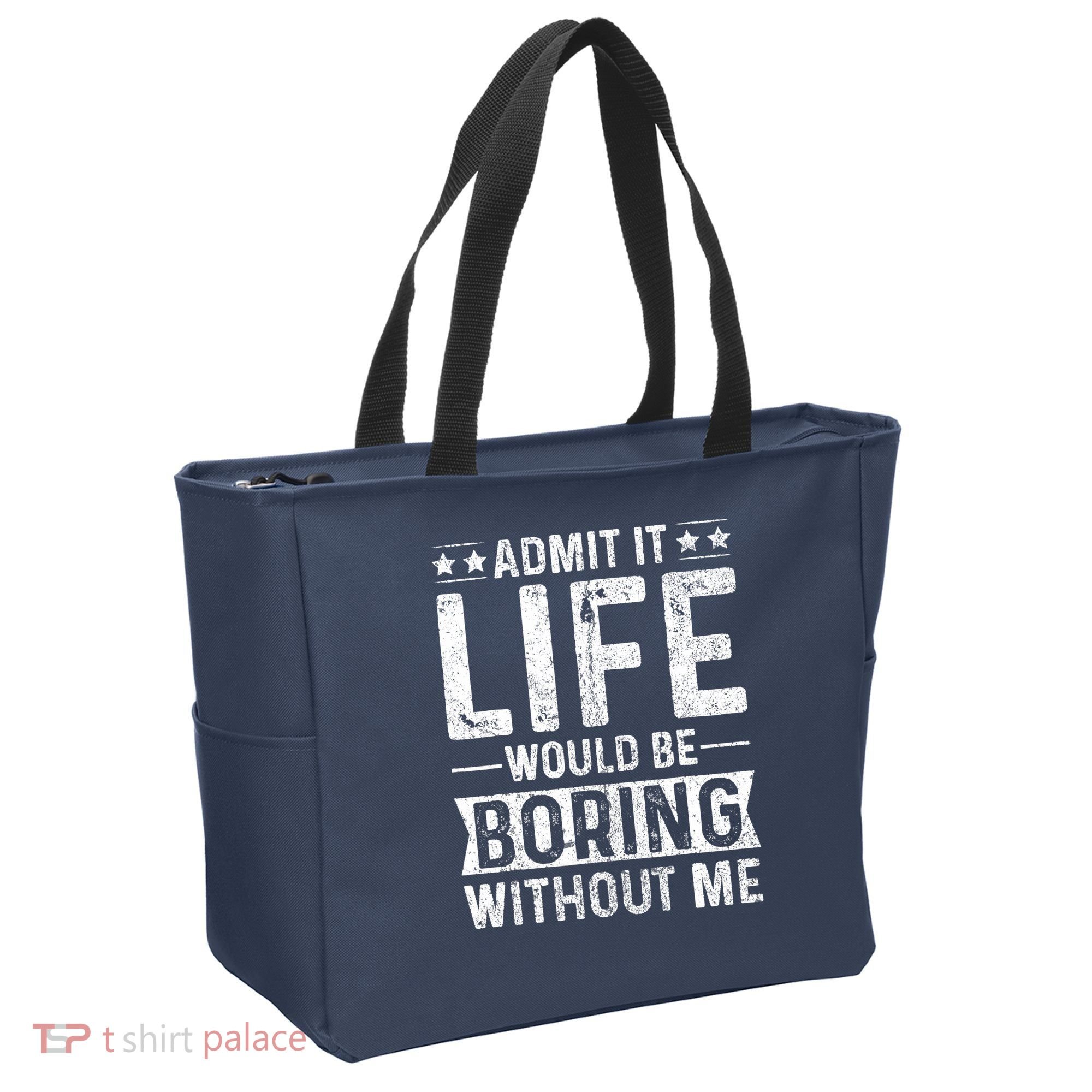 Admit It Life Would Be Boring Without Me Funny Saying Tote Bag