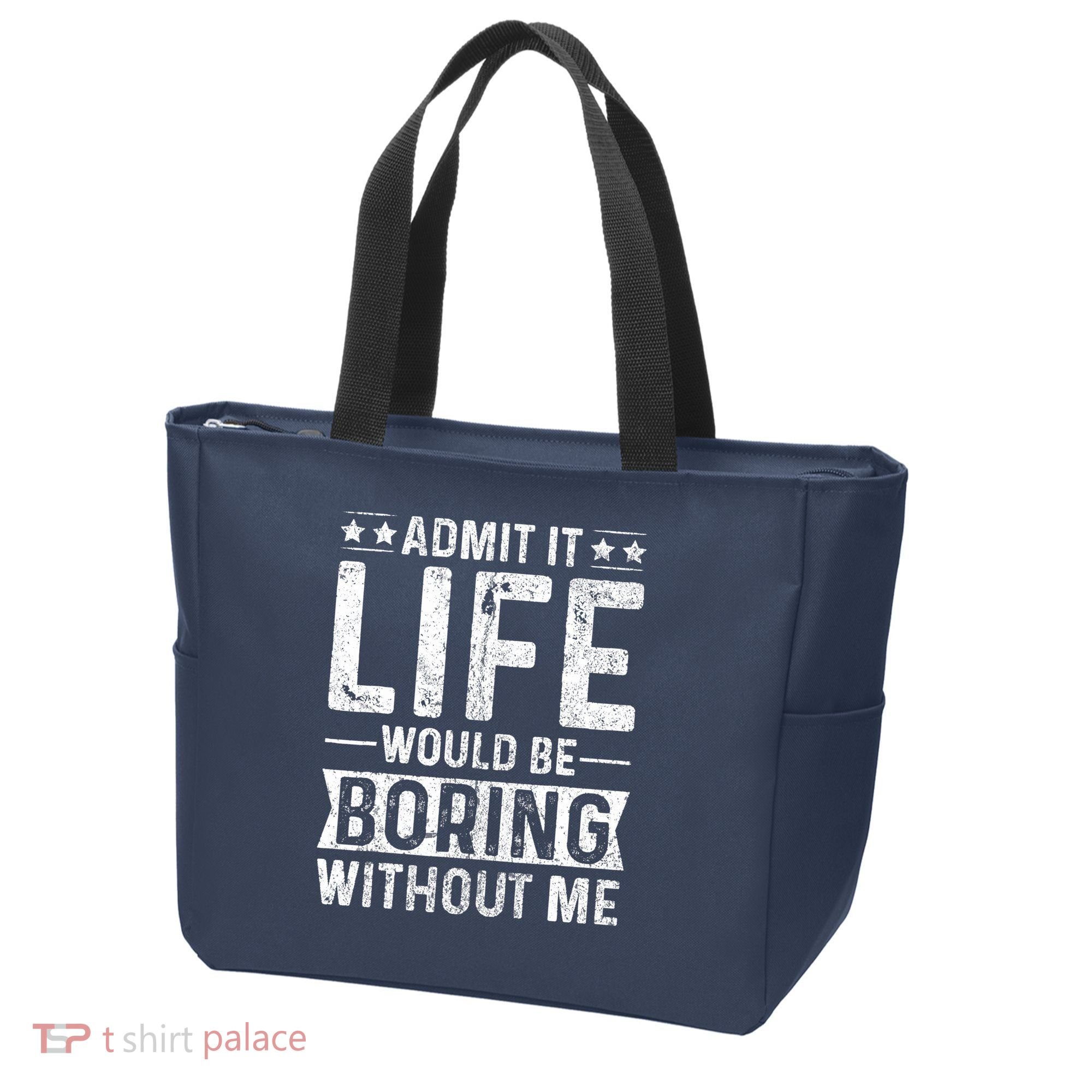 Admit It Life Would Be Boring Without Me Funny Saying Tote Bag