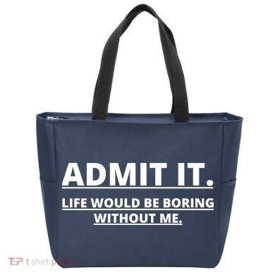 Admit It Life Would Be Boring Without Me Tote Bag