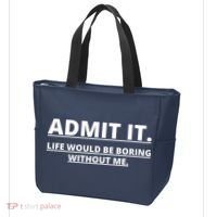 Admit It Life Would Be Boring Without Me Tote Bag thumb 3