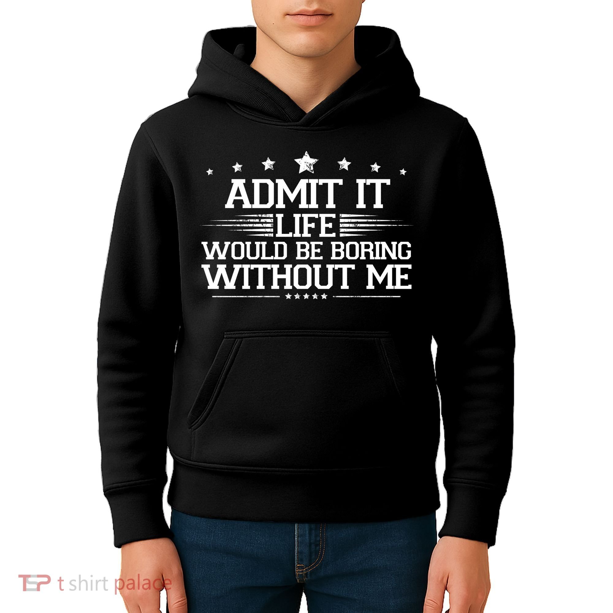 Admit It Life Would Be Boring Without Me Kids Hoodie