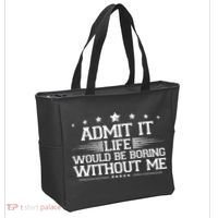 Admit It Life Would Be Boring Without Me Tote Bag thumb 2