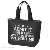 Admit It Life Would Be Boring Without Me Tote Bag thumb 3