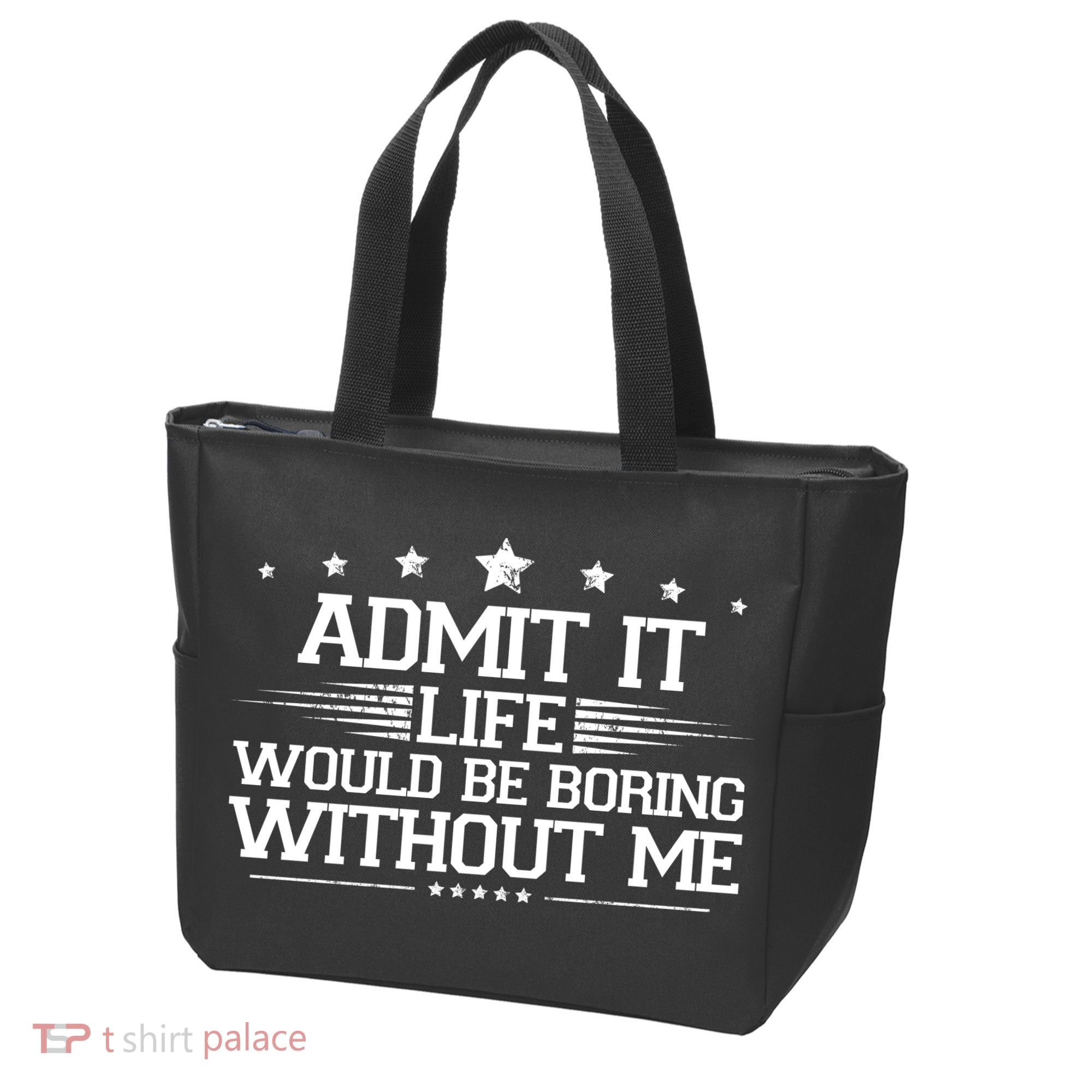 Admit It Life Would Be Boring Without Me Tote Bag
