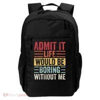 Admit It Life Would Be Boring Without Me Retro Saying Backpack thumb 0