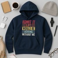 Admit It Life Would Be Boring Without Me Retro Saying Hoodie thumb 3