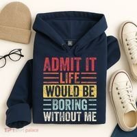 Admit It Life Would Be Boring Without Me Retro Saying Hoodie thumb 4