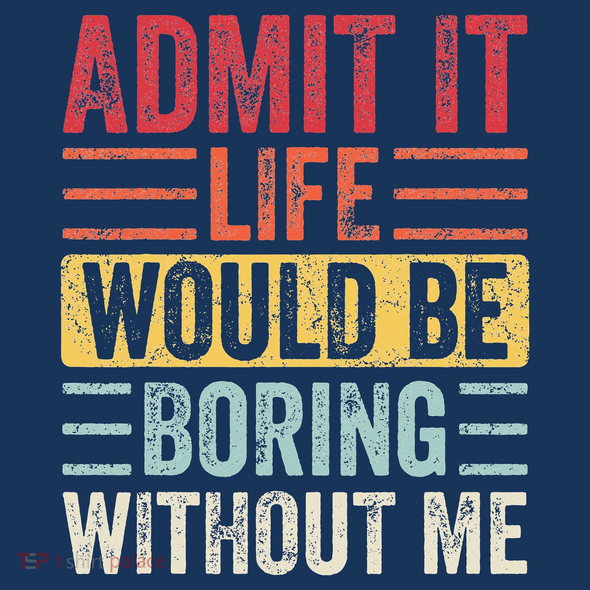 Admit It Life Would Be Boring Without Me Retro Saying Hoodie