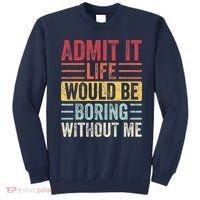 Admit It Life Would Be Boring Without Me Retro Saying Sweatshirt thumb 0
