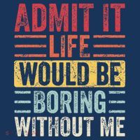 Admit It Life Would Be Boring Without Me Retro Saying Sweatshirt thumb 3