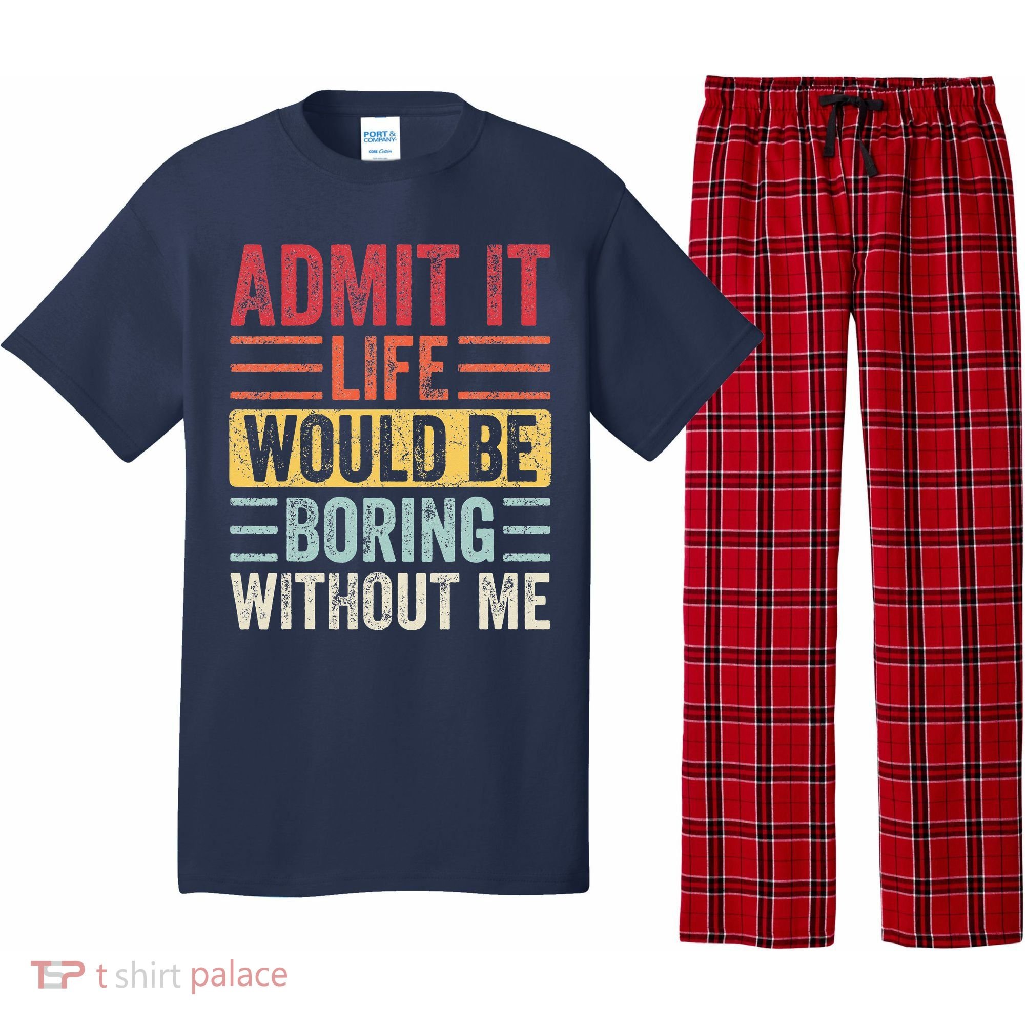 Admit It Life Would Be Boring Without Me Retro Saying Pajama Set