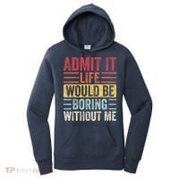 Admit It Life Would Be Boring Without Me Retro Saying Women's Hoodie thumb 0
