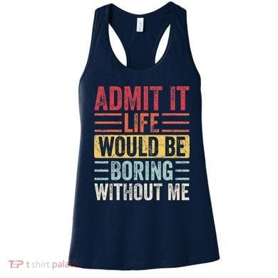 Admit It Life Would Be Boring Without Me Retro Saying Women's Tank Top