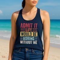 Admit It Life Would Be Boring Without Me Retro Saying Women's Tank Top thumb 2
