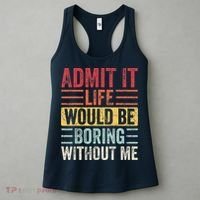 Admit It Life Would Be Boring Without Me Retro Saying Women's Tank Top thumb 3