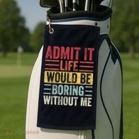 Admit It Life Would Be Boring Without Me Retro Saying Golf Towel thumb 2