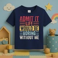 Admit It Life Would Be Boring Without Me Retro Saying Toddler T-Shirt thumb 3