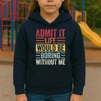 Admit It Life Would Be Boring Without Me Retro Saying Kids Hoodie thumb 3