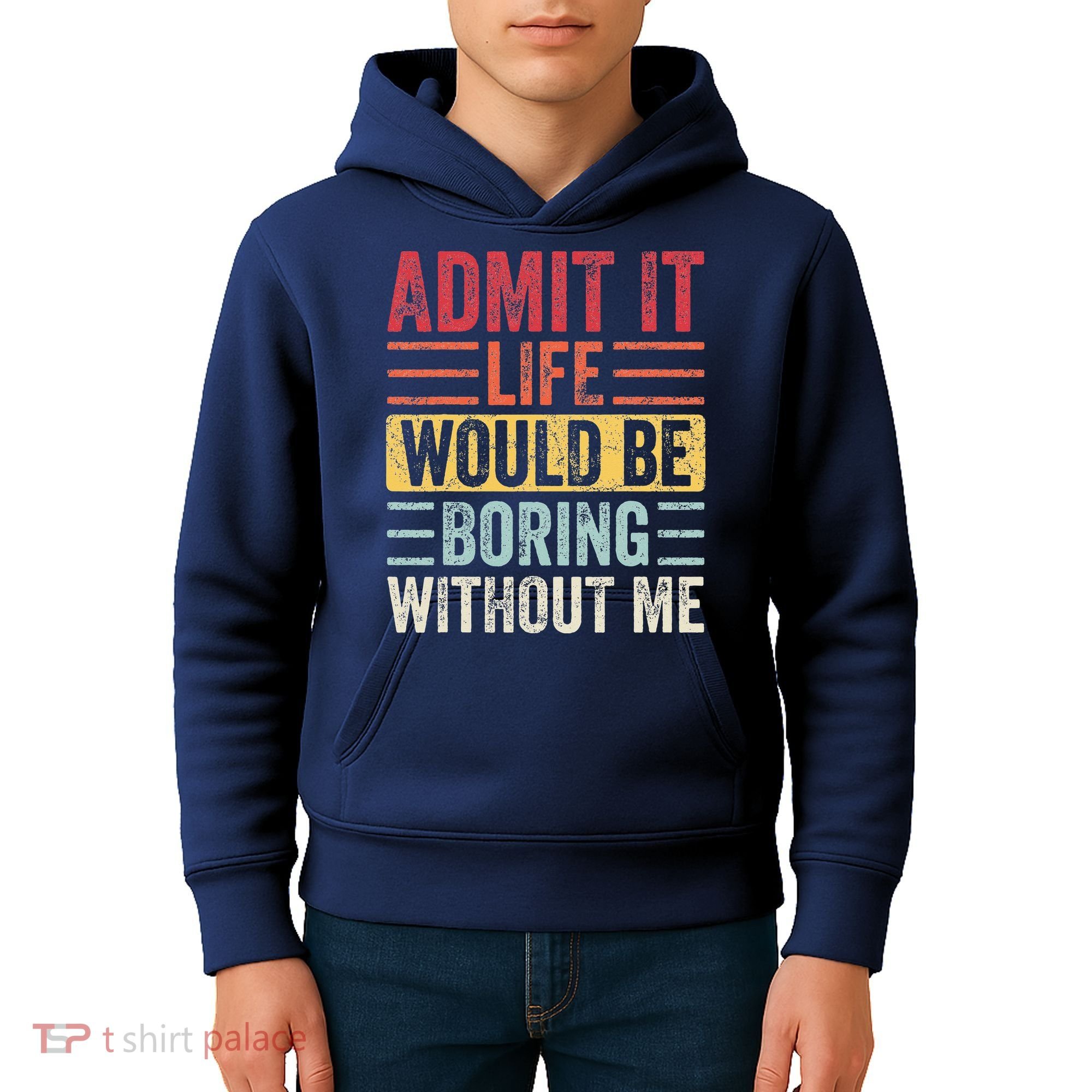 Admit It Life Would Be Boring Without Me Retro Saying Kids Hoodie