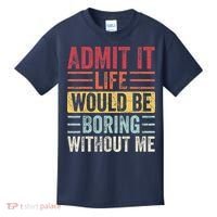 Admit It Life Would Be Boring Without Me Retro Saying Kids T-Shirt thumb 0