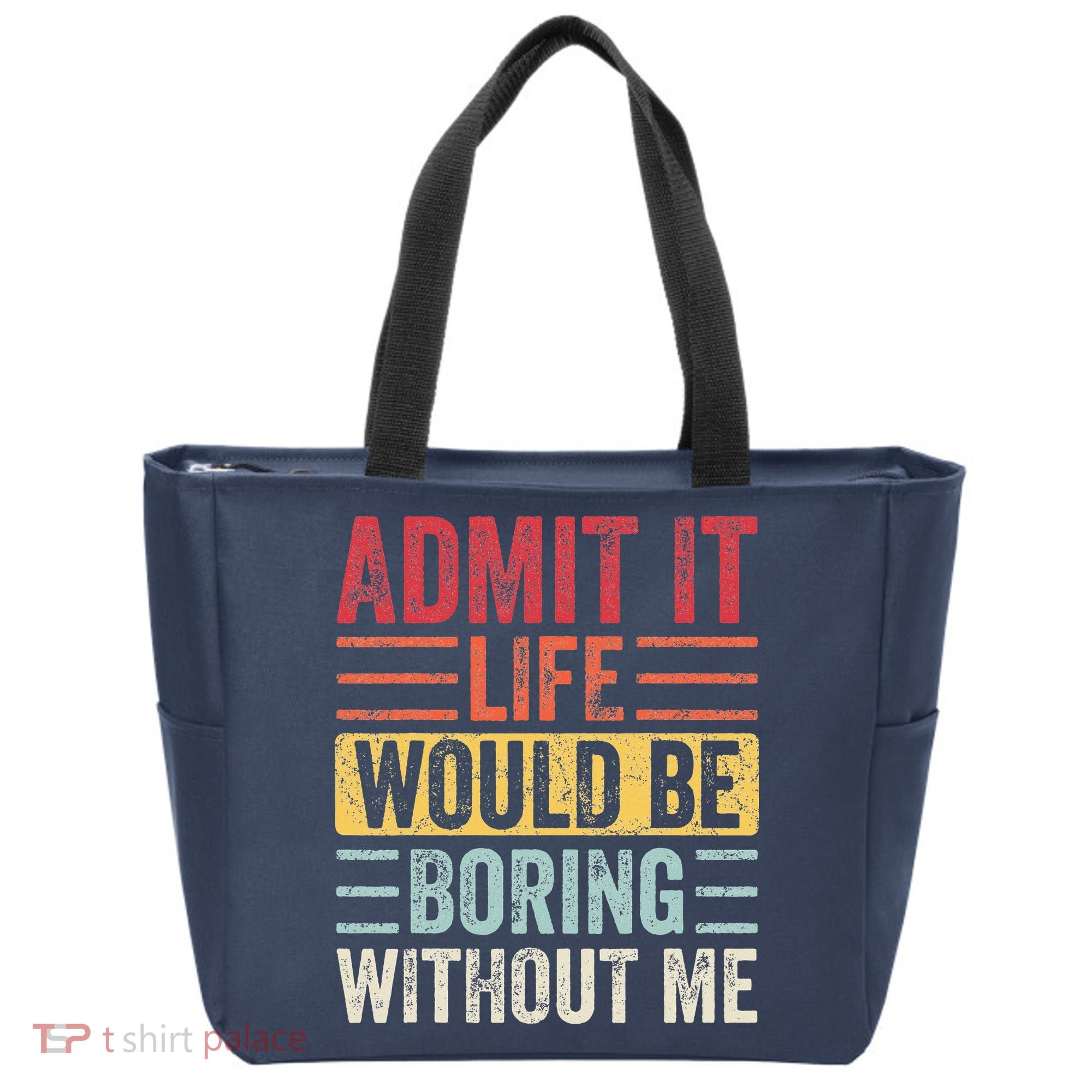 Admit It Life Would Be Boring Without Me Retro Saying Tote Bag