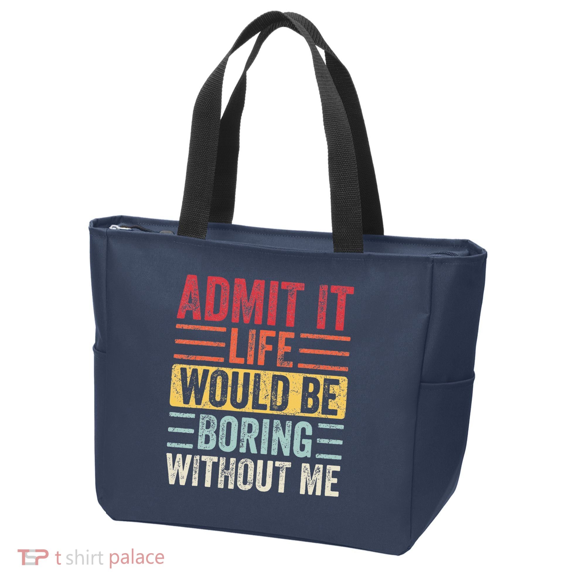 Admit It Life Would Be Boring Without Me Retro Saying Tote Bag