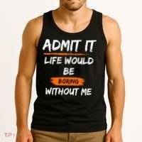 Admit It Life Would Be Boring Without Me Funny Saying Tank Top thumb 3