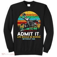 Admit It Life Would Be Boring Without Me Sweatshirt thumb 0