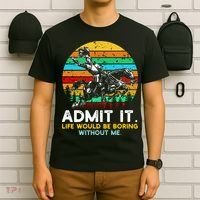 Admit It Life Would Be Boring Without Me T-Shirt thumb 6