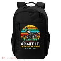 Admit It Life Would Be Boring Without Me Backpack thumb 0