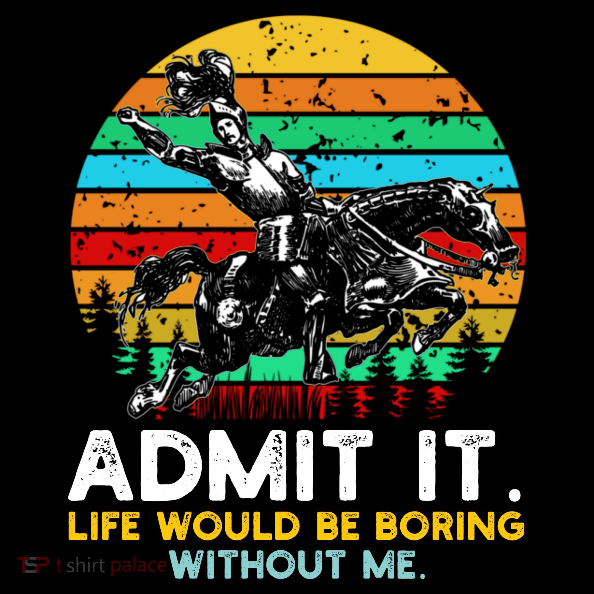 Admit It Life Would Be Boring Without Me Bucket Hat
