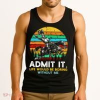 Admit It Life Would Be Boring Without Me Tank Top thumb 3