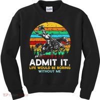 Admit It Life Would Be Boring Without Me Kids Sweatshirt thumb 0