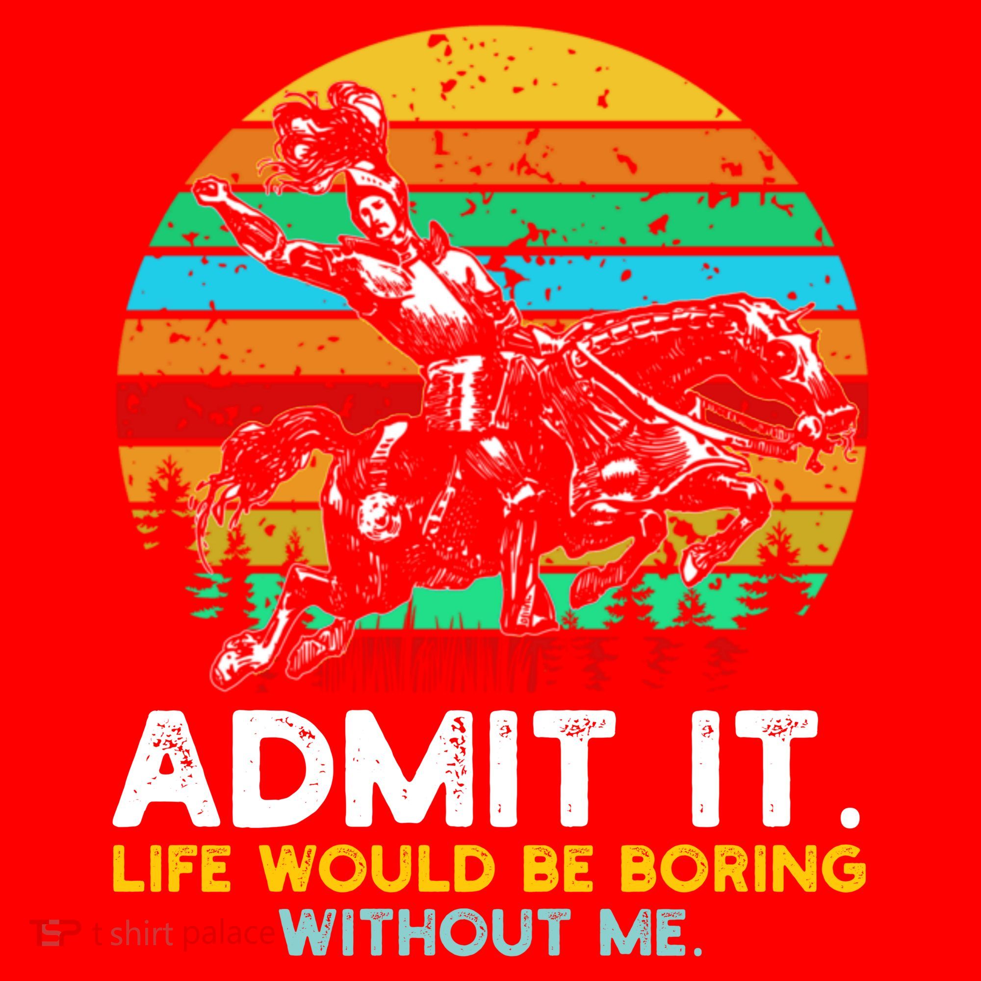 Admit It Life Would Be Boring Without Me Santa Hat