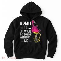 Admit It Life Would Be Boring Without Me Funny Bike Flamingo Hoodie thumb 0
