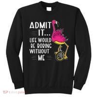 Admit It Life Would Be Boring Without Me Funny Bike Flamingo Sweatshirt thumb 0