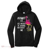 Admit It Life Would Be Boring Without Me Funny Bike Flamingo Women's Hoodie thumb 0