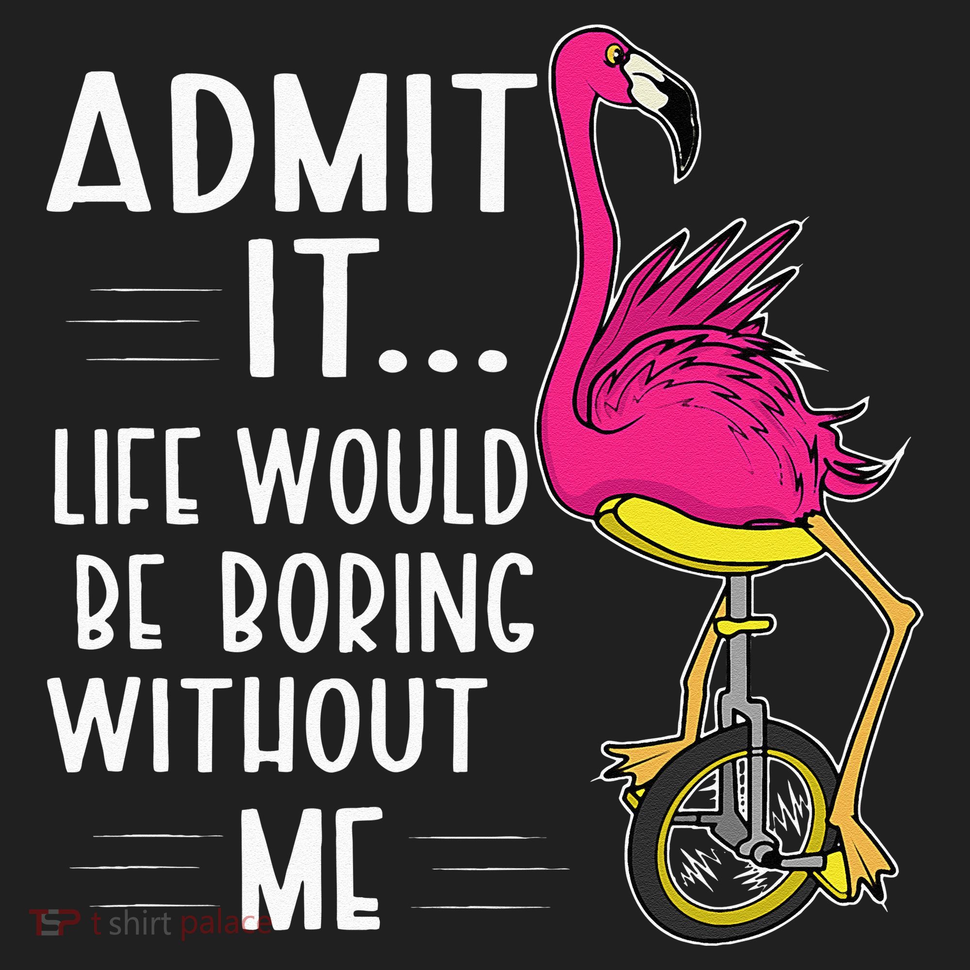 Admit It Life Would Be Boring Without Me Funny Bike Flamingo Tumbler